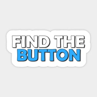 FIND THE BUTTON Sticker